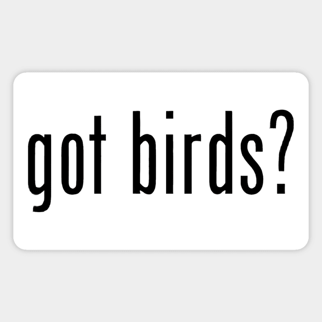 got birds? Magnet by Just Save Birds